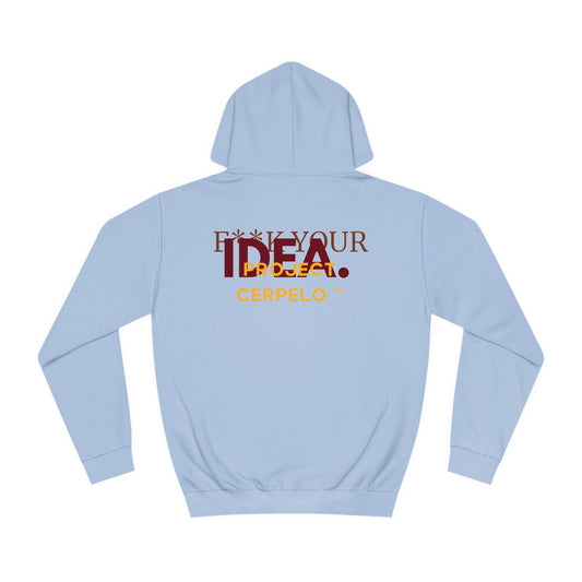 FUCK YOUR IDEA CERPELO ECLEI Hoodie