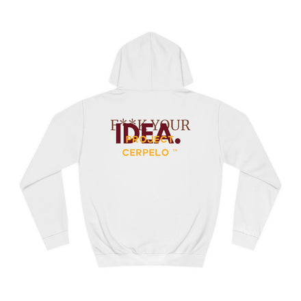 FUCK YOUR IDEA CERPELO ECLEI Hoodie