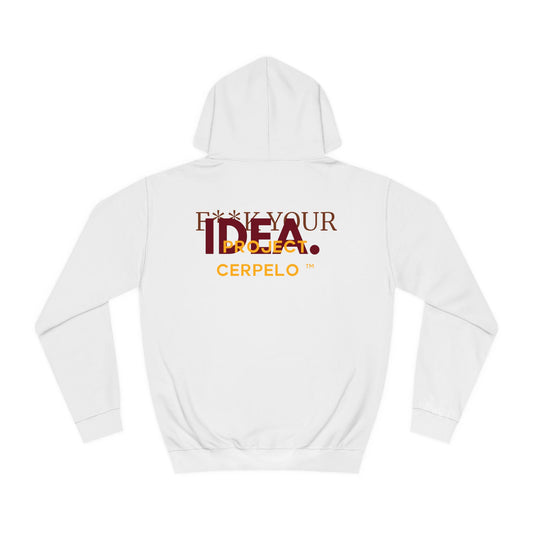 FUCK YOUR IDEA CERPELO ECLEI Hoodie