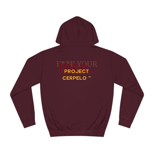 FUCK YOUR IDEA CERPELO ECLEI Hoodie