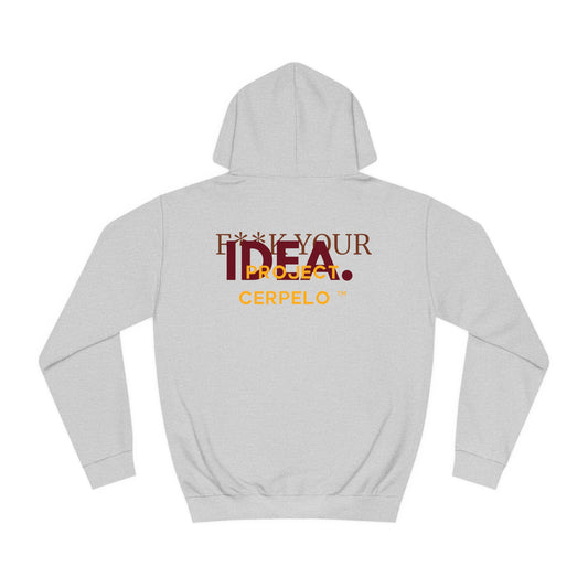 FUCK YOUR IDEA CERPELO ECLEI Hoodie